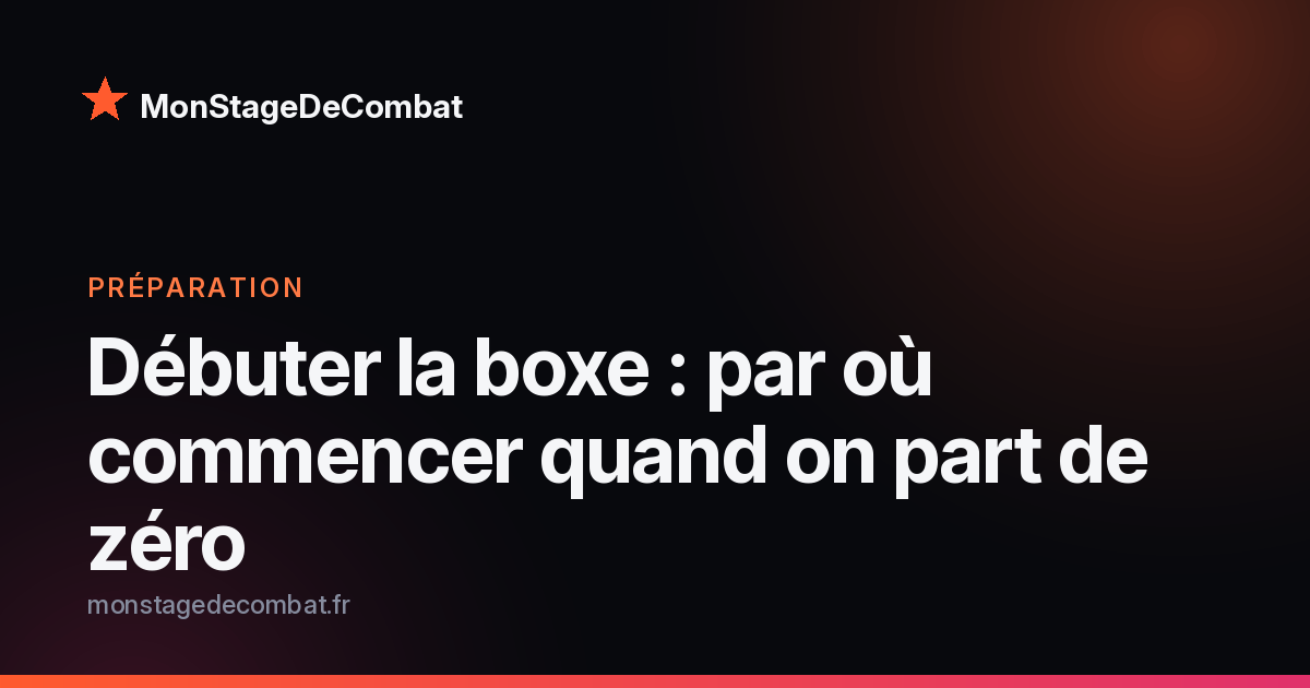 Visuel MonStageDeCombat : débuter la boxe de zéro